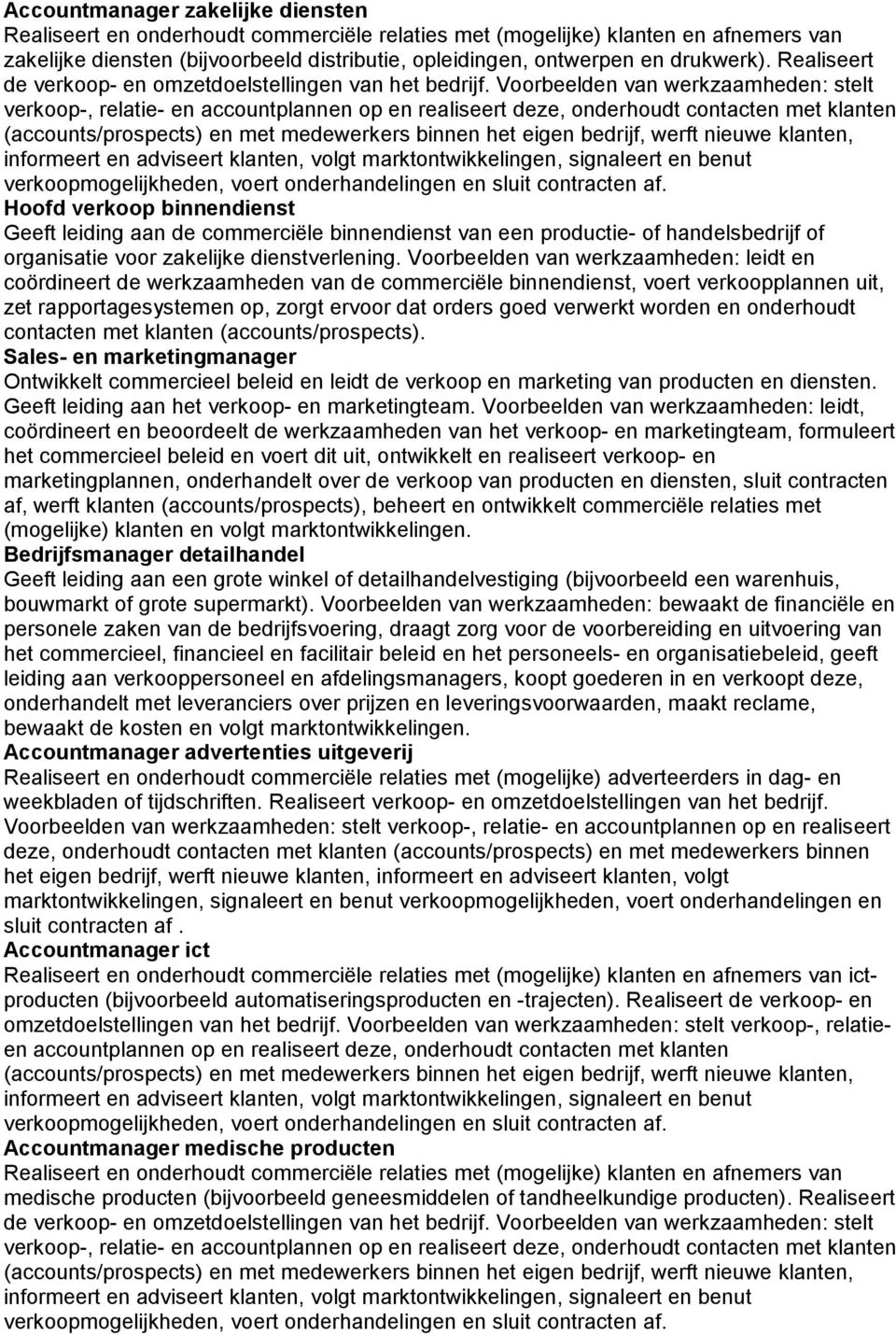 binnendienst van een productie- of handelsbedrijf of organisatie voor zakelijke dienstverlening.