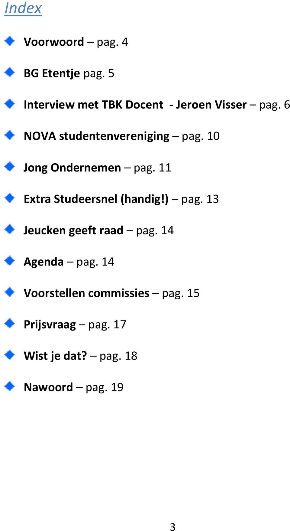 6 NOVA studentenvereniging pag. 10 Jong Ondernemen pag.