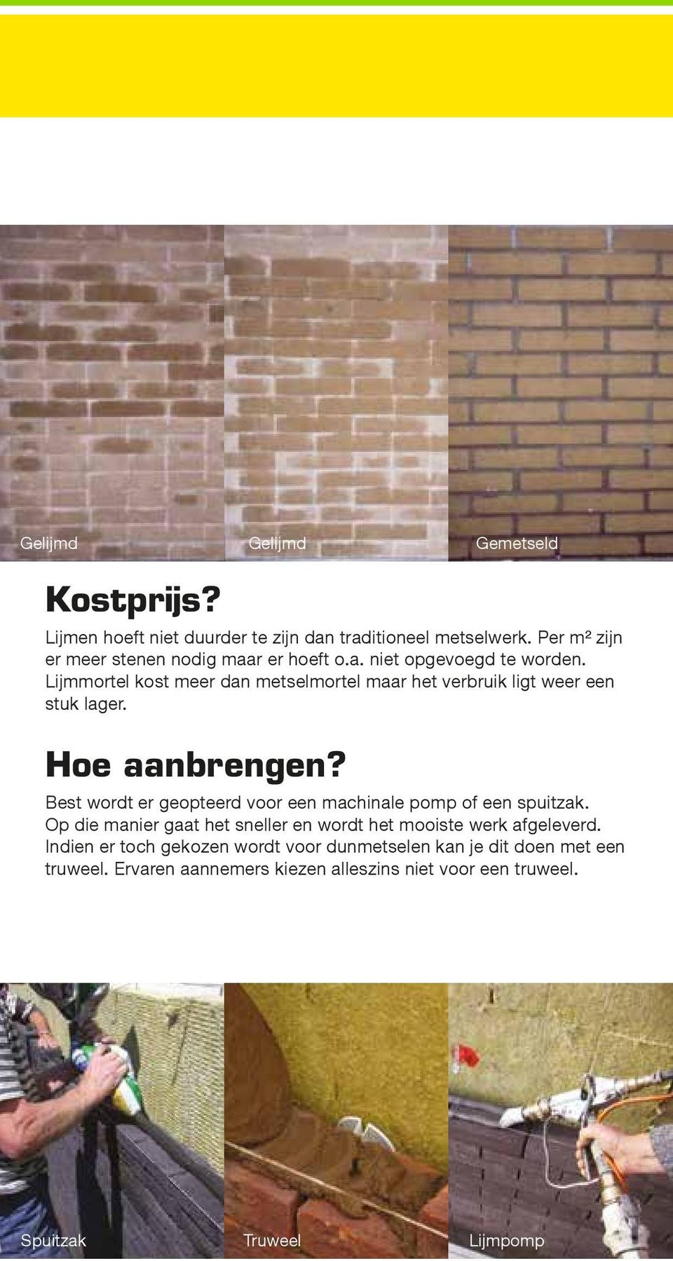 Lijmmortel kost meer dan metselmortel maar het verbruik ligt weer een stuk lager. Hoe aanbrengen?