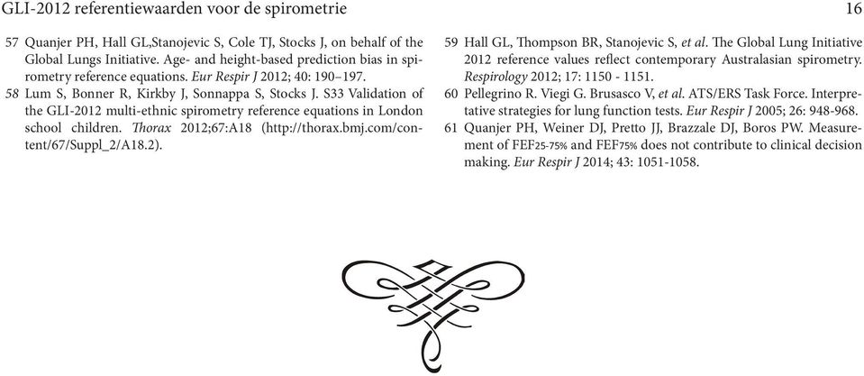 S33 Validation of the GLI-2012 multi-ethnic spirometry reference equations in London school children. Thorax 2012;67:A18 (http://thorax.bmj.com/content/67/suppl_2/a18.2).