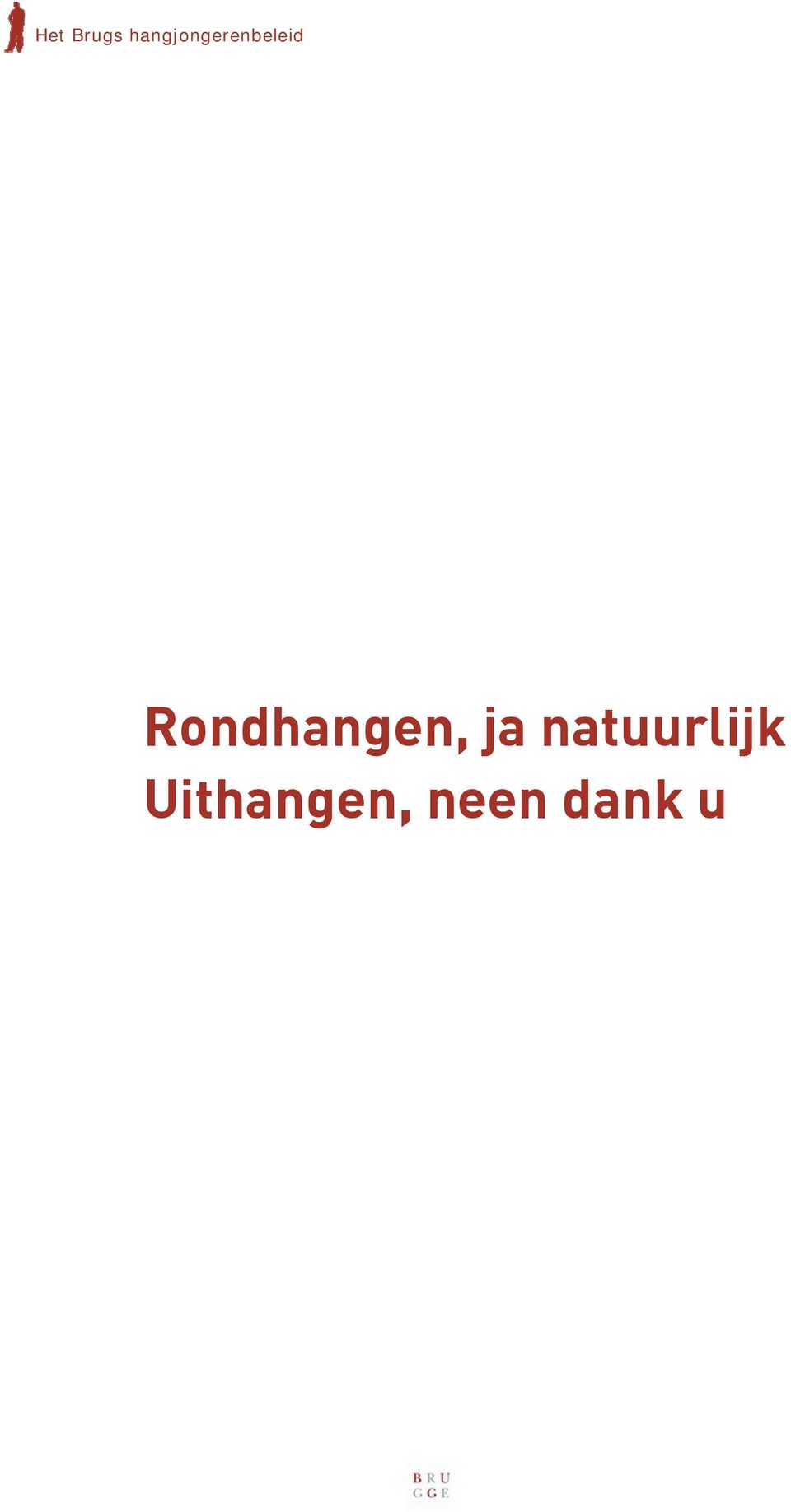 Rondhangen, ja