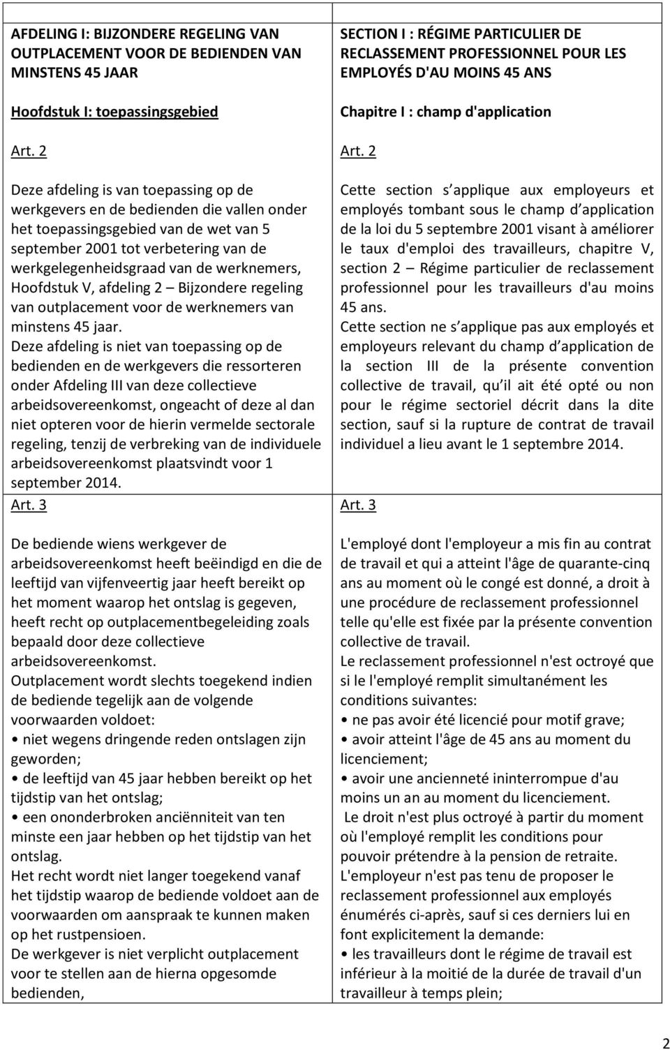 werknemers, Hoofdstuk V, afdeling 2 Bijzondere regeling van outplacement voor de werknemers van minstens 45 jaar.