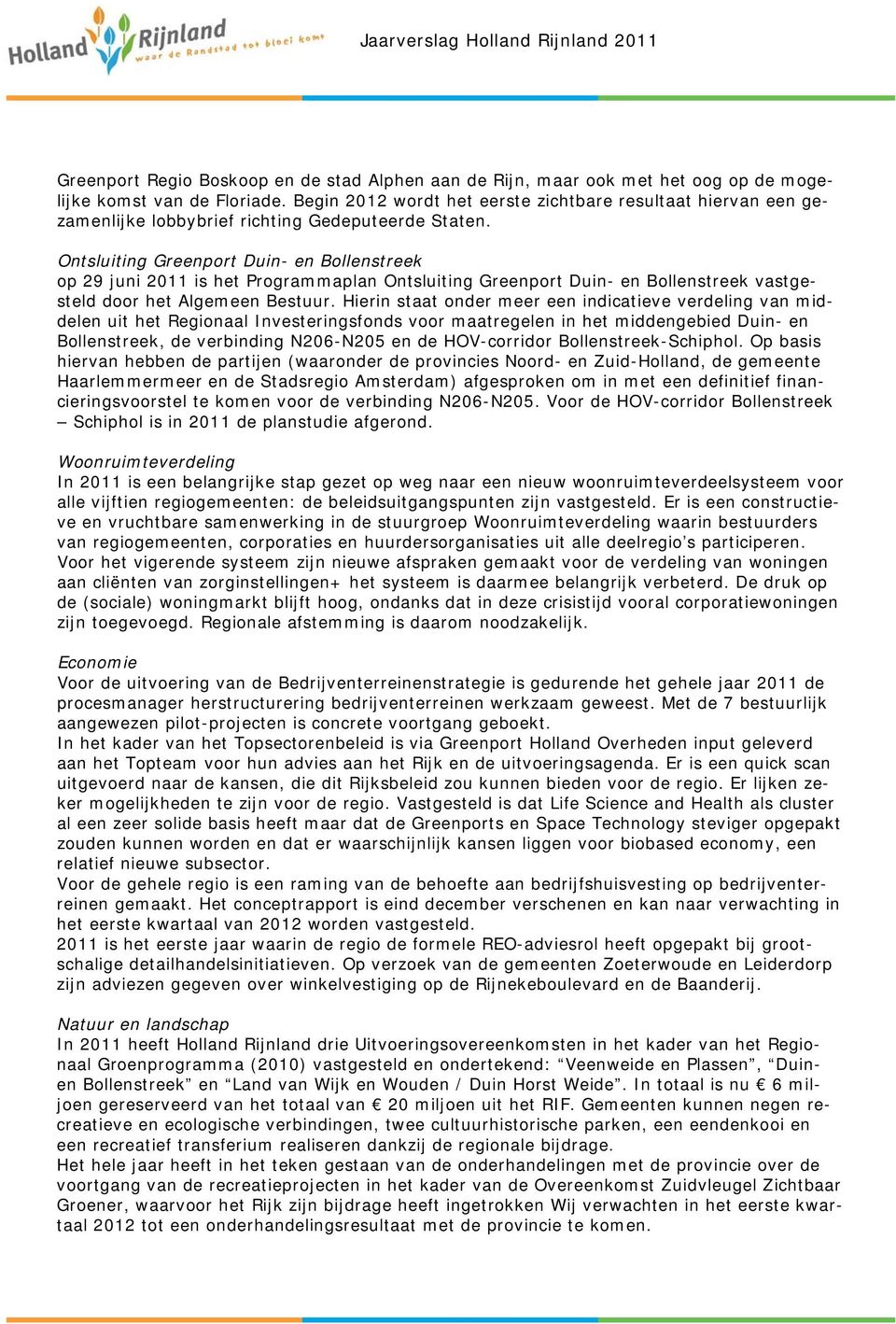 Ontsluiting Greenport Duin- en Bollenstreek op 29 juni 2011 is het Programmaplan Ontsluiting Greenport Duin- en Bollenstreek vastgesteld door het Algemeen Bestuur.