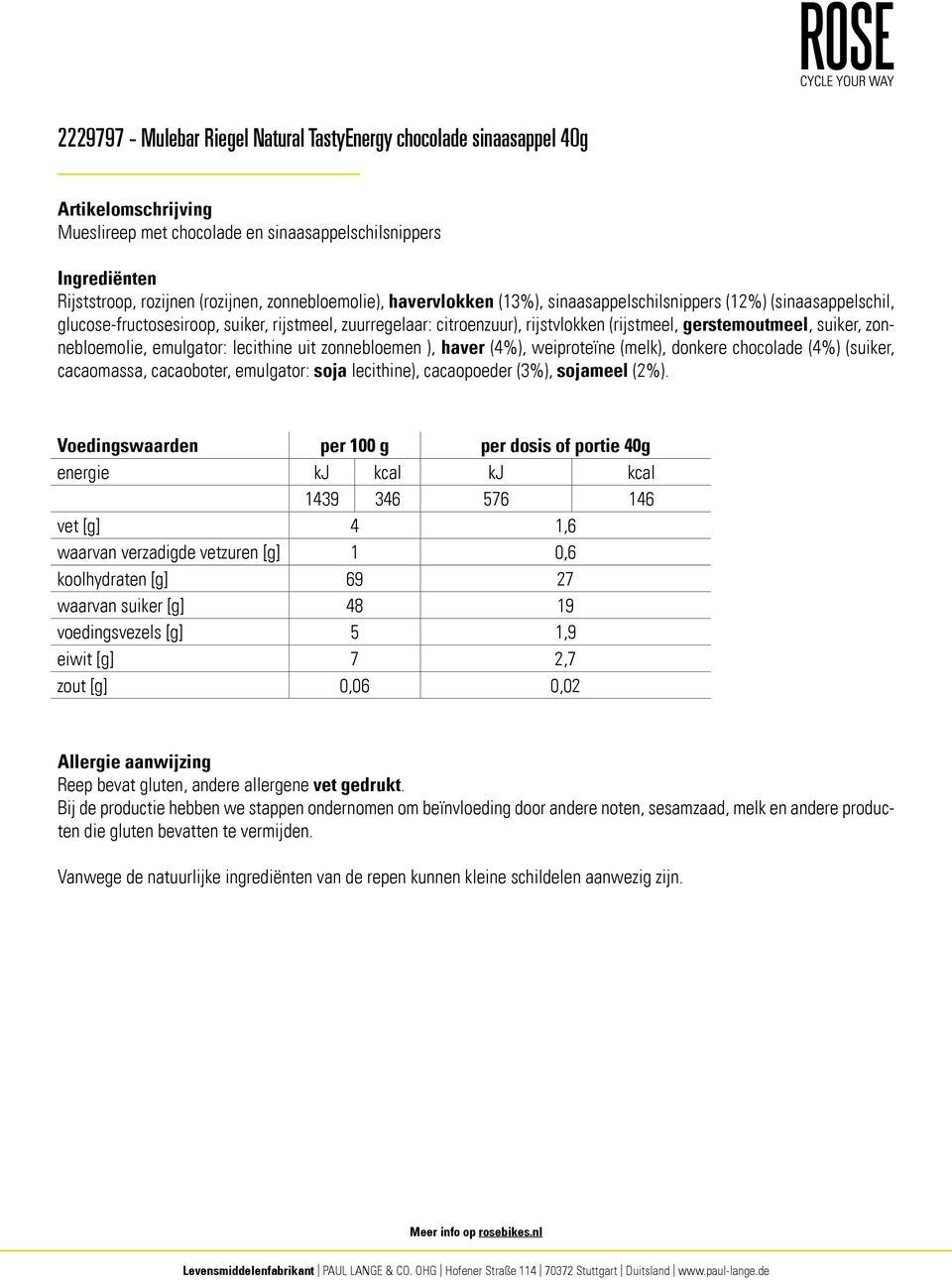 zonnebloemolie, emulgator: lecithine uit zonnebloemen ), haver (4%), weiproteïne (melk), donkere chocolade (4%) (suiker, cacaomassa, cacaoboter, emulgator: soja lecithine), cacaopoeder