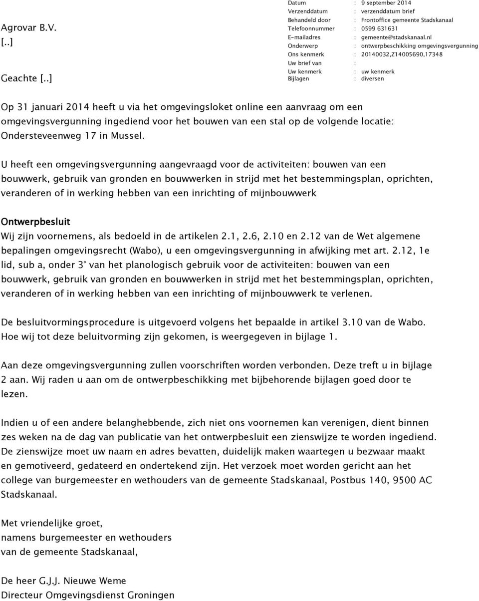 nl Onderwerp : ontwerpbeschikking omgevingsvergunning Ons kenmerk : 20140032,Z14005690,17348 Uw brief van : Uw kenmerk : uw kenmerk Bijlagen : diversen Op 31 januari 2014 heeft u via het