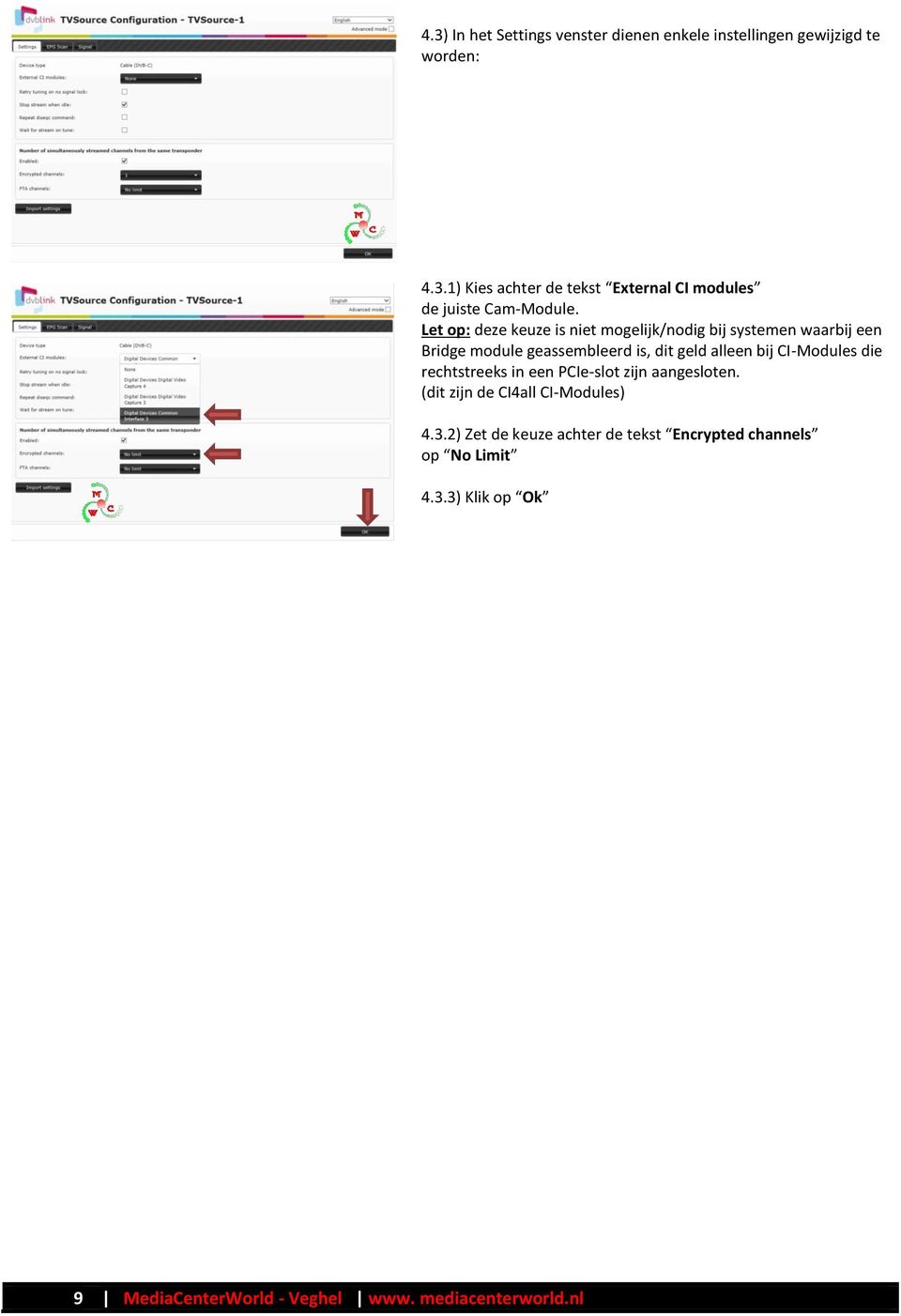 CI-Modules die rechtstreeks in een PCIe-slot zijn aangesloten. (dit zijn de CI4all CI-Modules) 4.3.