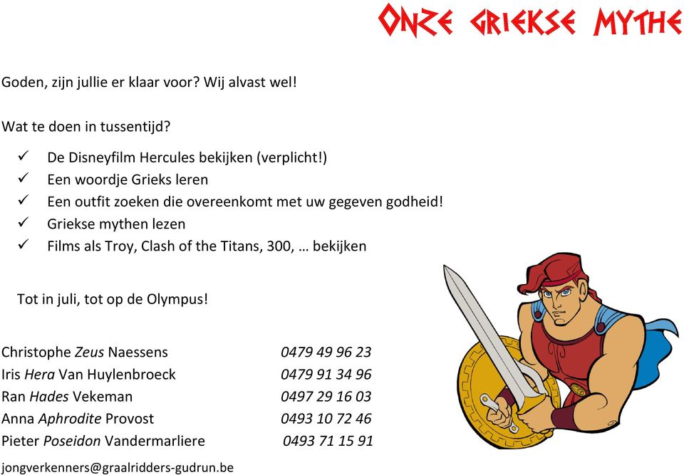 Griekse mythen lezen Films als Troy, Clash of the Titans, 300, bekijken Tot in juli, tot op de Olympus!