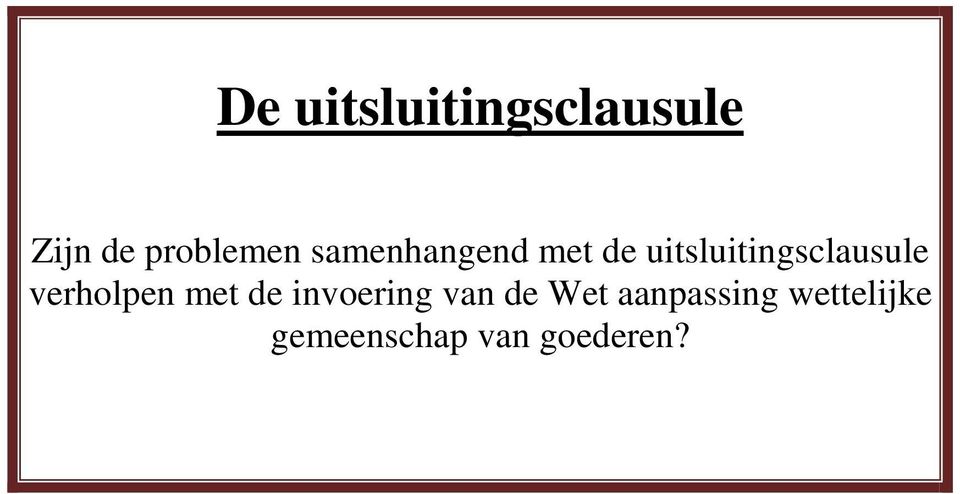 verholpen met de invoering van de Wet