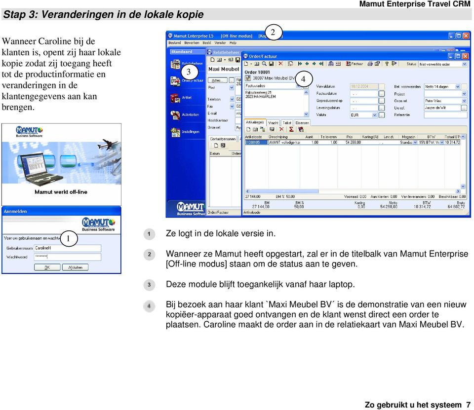 Wanneer ze Mamut heeft opgestart, zal er in de titelbalk van Mamut Enterprise [Off-line modus] staan om de status aan te geven.