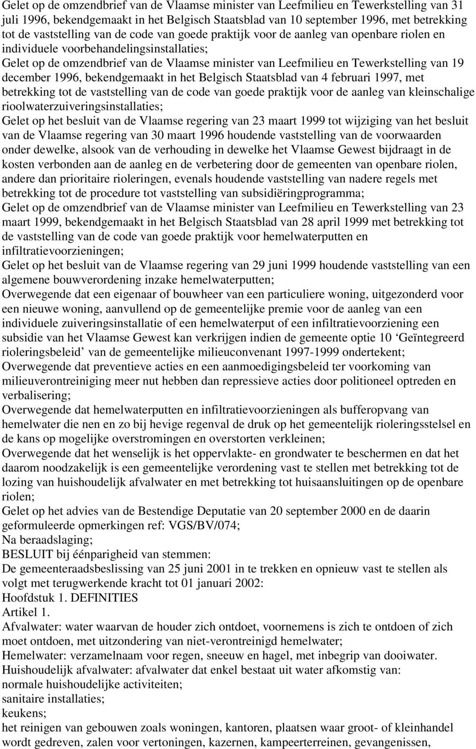 december 1996, bekendgemaakt in het Belgisch Staatsblad van 4 februari 1997, met betrekking tot de vaststelling van de code van goede praktijk voor de aanleg van kleinschalige