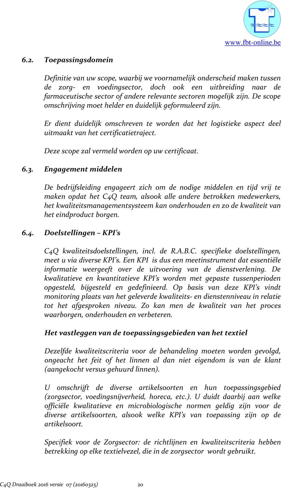 Deze scope zal vermeld worden op uw certificaat. 6.3.