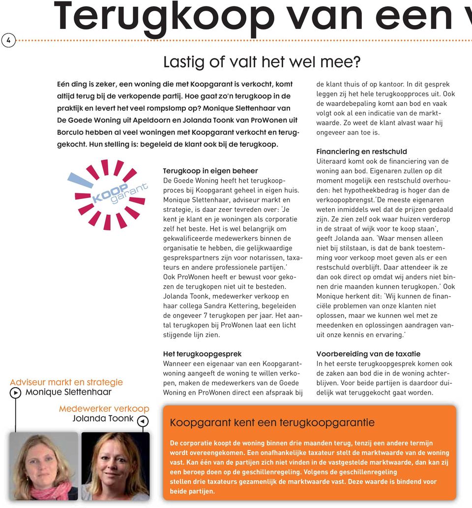 Monique Slettenhaar van De Goede Woning uit Apeldoorn en Jolanda Toonk van ProWonen uit Borculo hebben al veel woningen met Koopgarant verkocht en teruggekocht.