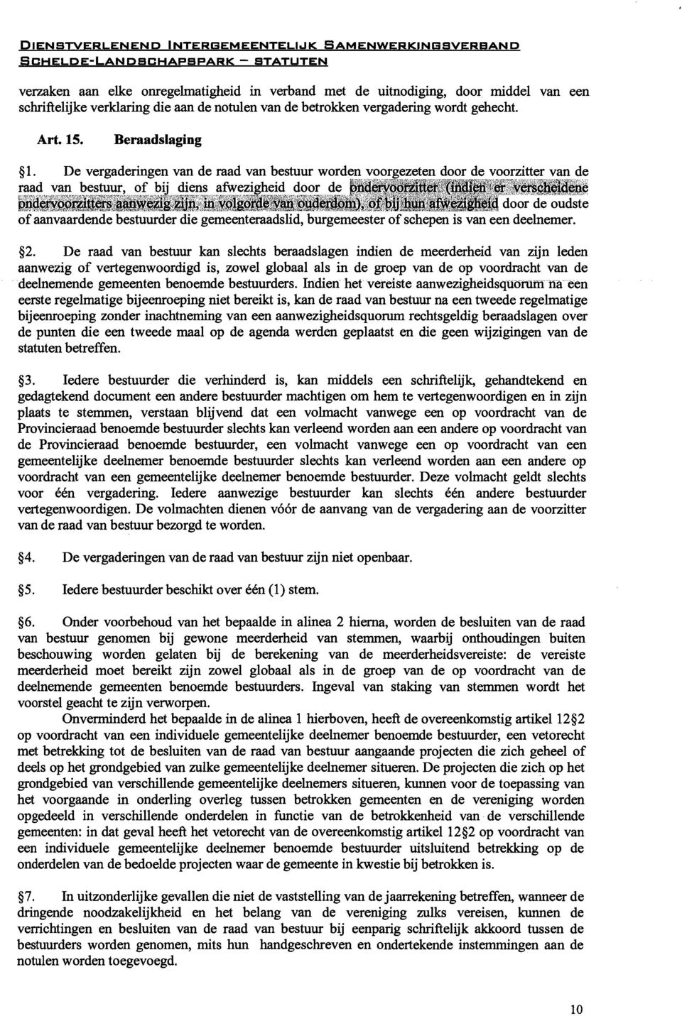 De vergaderingen u u van de raad van bestuur worden voorgezeten " door de voorzitter van de raad van bestuur, of bij diens afwezigheid door de pndery66ïzittefef (&dlmtet. vers@&idae u~~~w@g$w @QweZig.