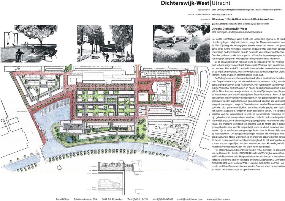 ligging in de stad : gelegen nabij het centrum, langs het Merwedekanaal en aan de Van Zijstweg; de belangrijkste entree vanuit het zuiden. Het plan bevat circa 1.