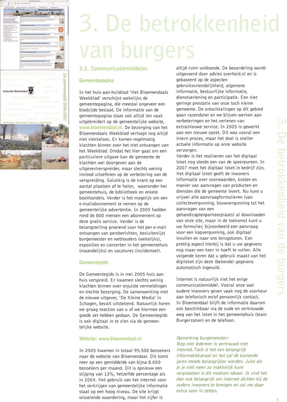 De informatie van de gemeentepagina staat ook altijd (en vaak uitgebreider) op de gemeentelijke website, www.bloemendaal.nl.