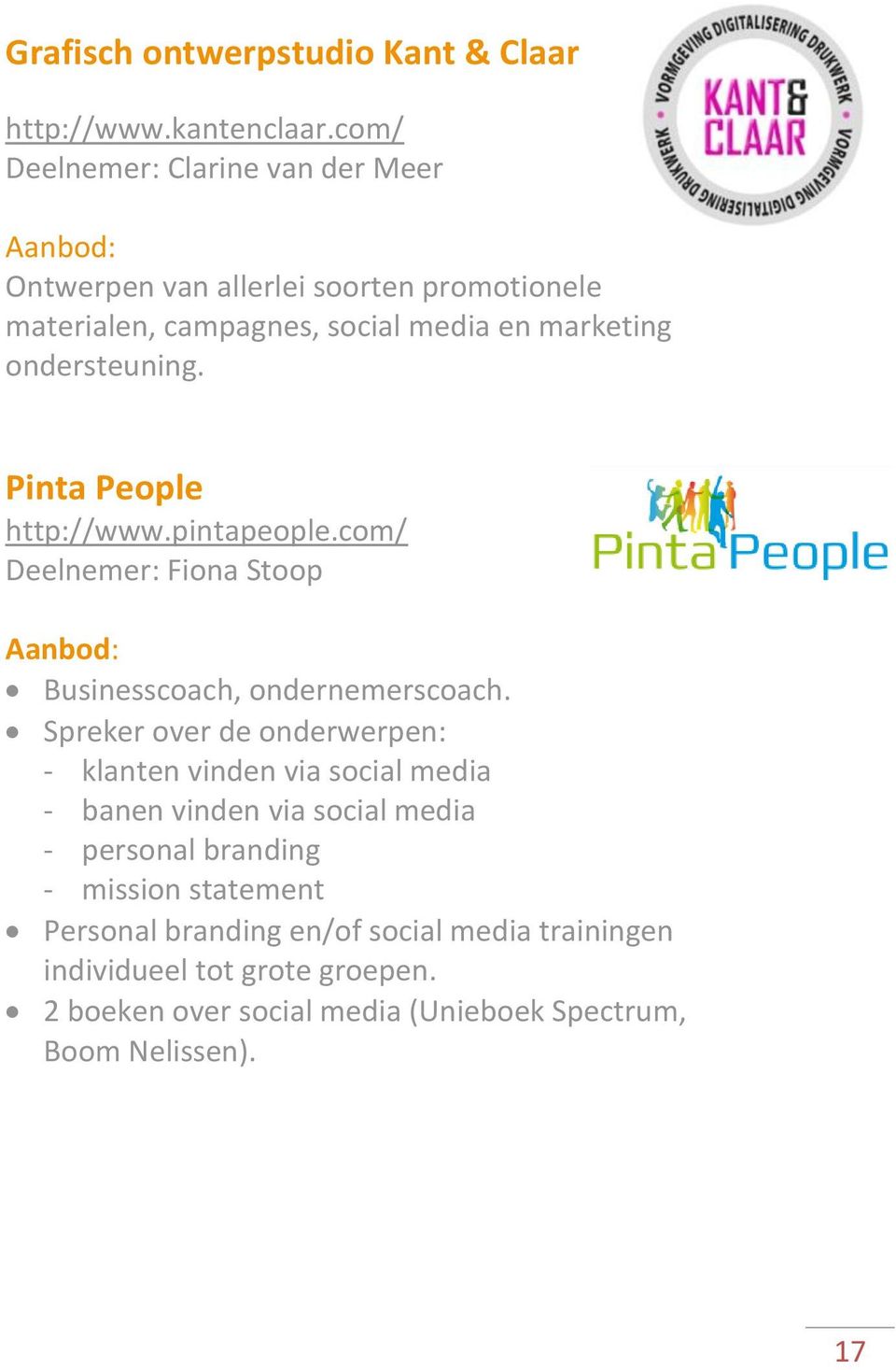 Pinta People http://www.pintapeople.com/ Deelnemer: Fiona Stoop Businesscoach, ondernemerscoach.