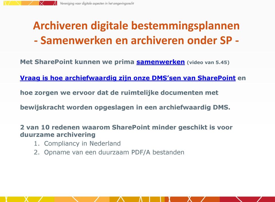 ruimtelijke documenten met bewijskracht worden opgeslagen in een archiefwaardig DMS.