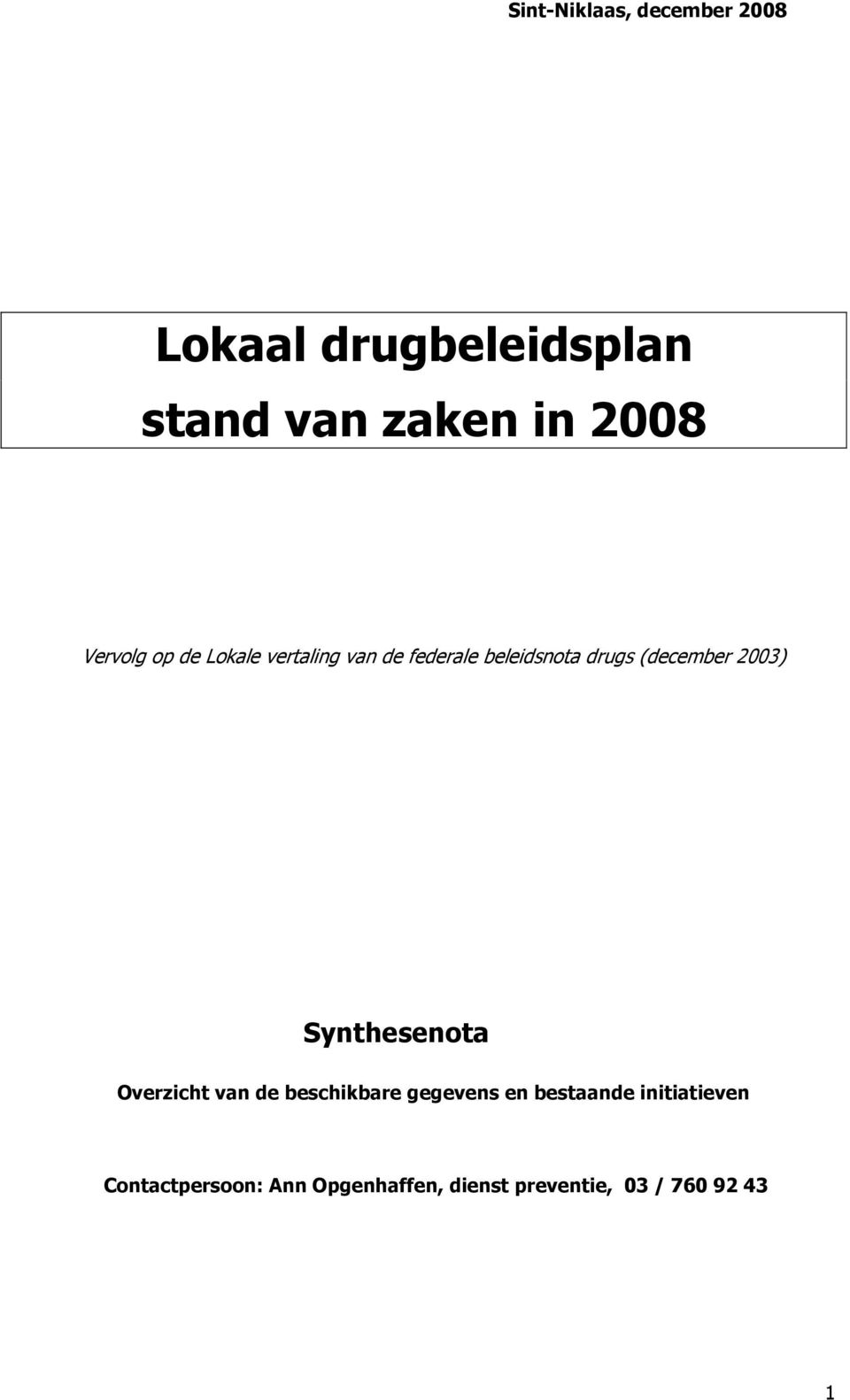 2003) Synthesenota Overzicht van de beschikbare gegevens en bestaande