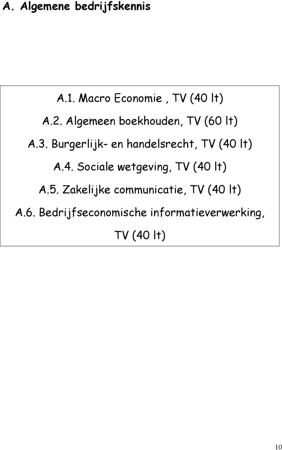 Burgerlijk- en handelsrecht, TV (40 lt) A.4. Sociale wetgeving, TV (40 lt) A.