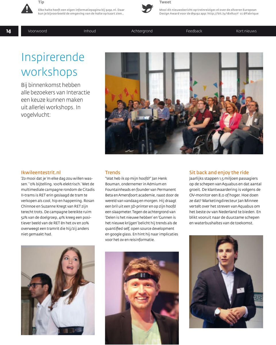 ly/18xruyy cc @Fabrique 14 Voorwoord Inhoud Achtergrond Feedback Kort nieuws Inspirerende workshops Bij binnenkomst hebben alle bezoekers van Interactie een keuze kunnen maken uit allerlei workshops.