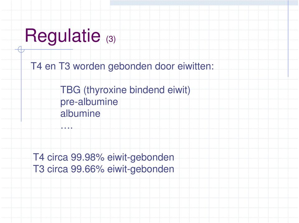 eiwit) pre-albumine albumine. T4 circa 99.