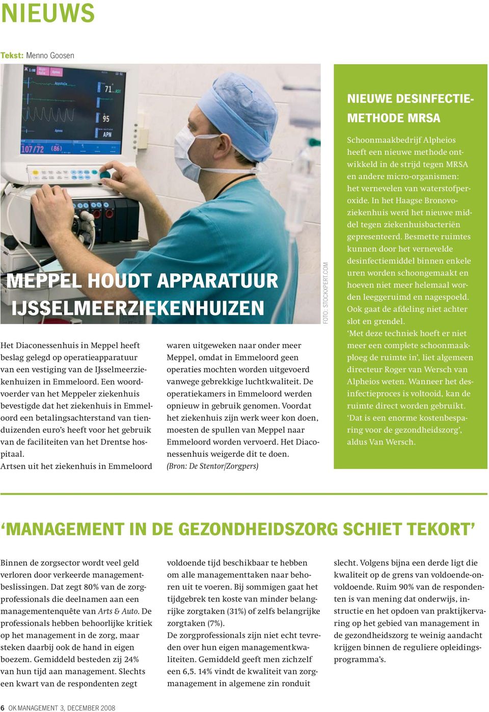 Een woordvoerder van het Meppeler ziekenhuis bevestigde dat het ziekenhuis in Emmeloord een betalingsachterstand van tienduizenden euro s heeft voor het gebruik van de faciliteiten van het Drentse