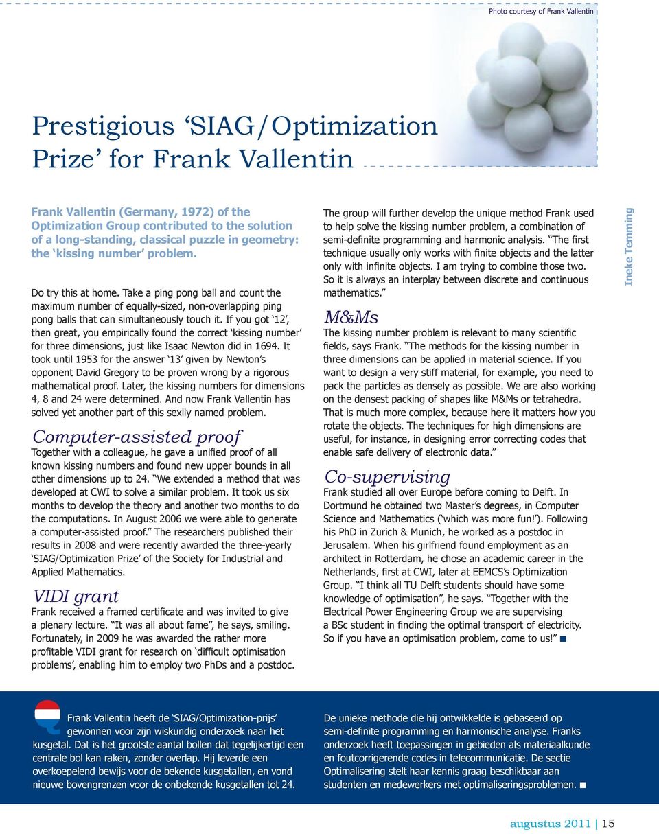 Take a ping pong ball and count the maximum number of equally-sized, non-overlapping ping pong balls that can simultaneously touch it.