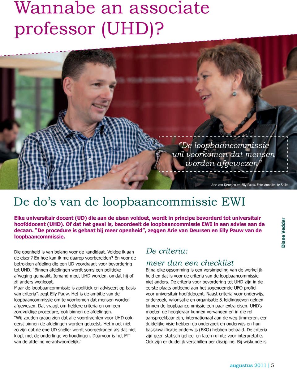Of dat het geval is, beoordeelt de loopbaancommissie EWI in een advies aan de decaan. De procedure is gebaat bij meer openheid, zeggen Arie van Deursen en Elly Pauw van de loopbaancommissie.