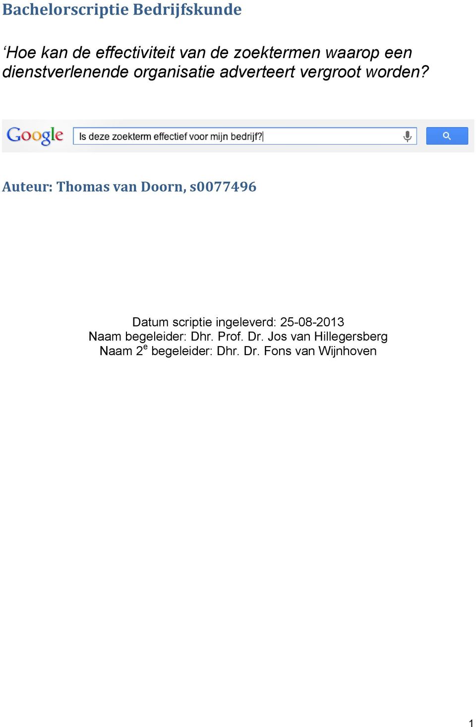 Auteur: Thomas van Doorn, s0077496 Datum scriptie ingeleverd: 25-08-2013 Naam