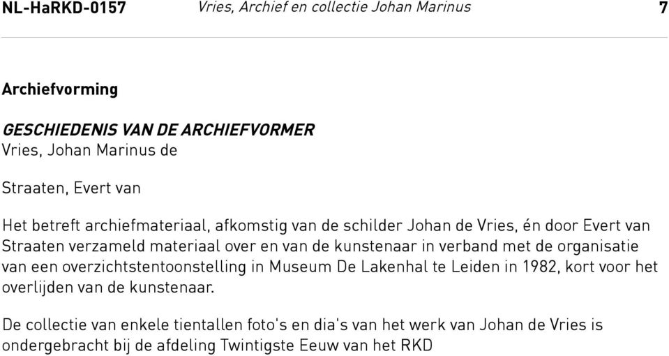materiaal over en van de kunstenaar in verband met de organisatie van een overzichtstentoonstelling in Museum De Lakenhal te Leiden in 1982, kort voor het