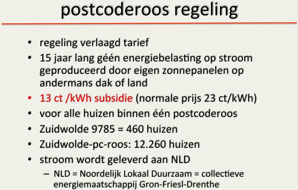 huizen binnen één postcoderoos Zuidwolde 9785 = 460 huizen Zuidwolde- pc- roos: 12.