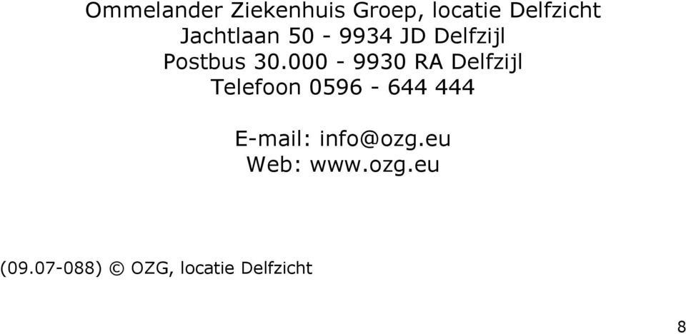 000-9930 RA Delfzijl Telefoon 0596-644 444 E-mail: