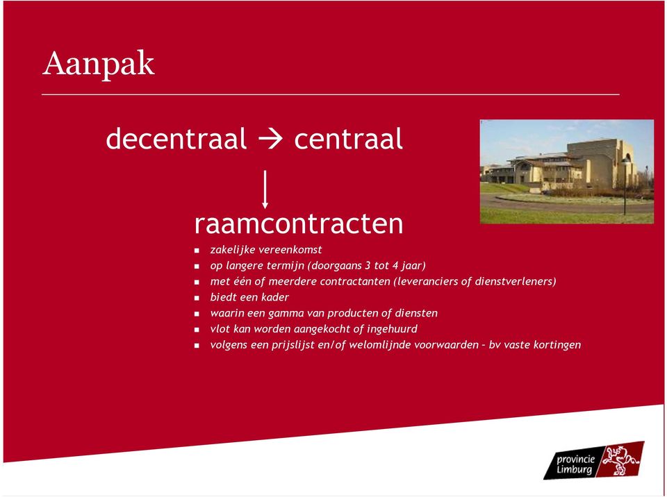 dienstverleners) biedt een kader waarin een gamma van producten of diensten vlot kan