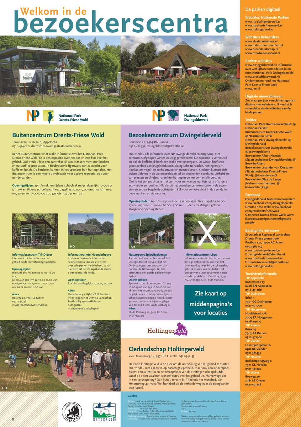 nl: Ondernemers rond het Nationaal Park Drents-Friese Wold www.ivn.nl Digitale nieuwsbrieven Zes maal per jaar verschijnen (gratis) digitale nieuwsbrieven.