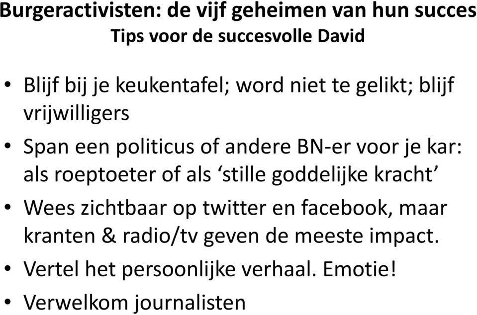 kar: als roeptoeter of als stille goddelijke kracht Wees zichtbaar op twitter en facebook, maar