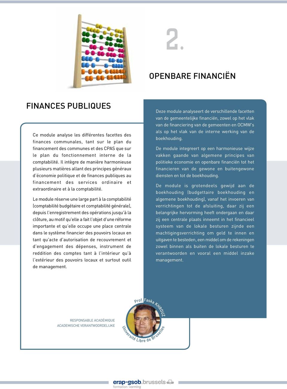 Il intègre de manière harmonieuse plusieurs matières allant des principes généraux d économie politique et de finances publiques au financement des services ordinaire et extraordinaire et à la