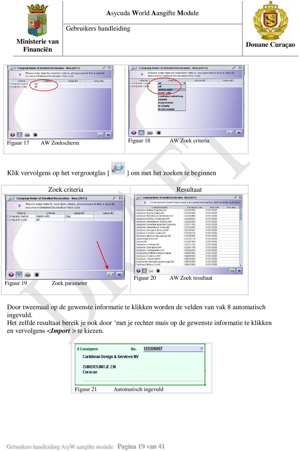 ingevuld. Het zelfde resultaat bereik je ook door met je rechter muis op de gewenste informatie te klikken en vervolgens <Import > te kiezen.