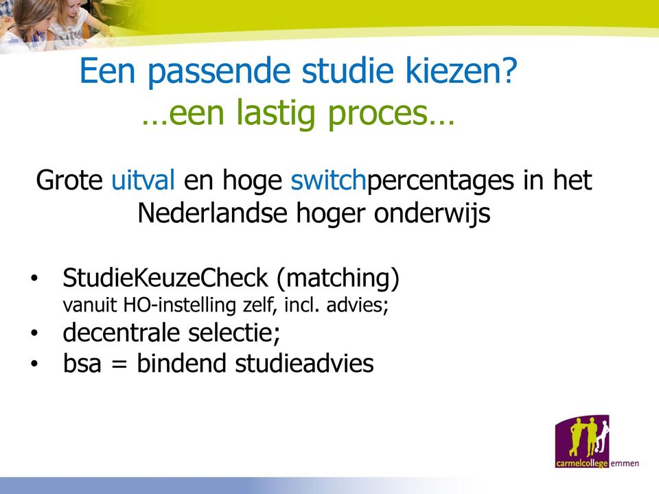 in het Nederlandse hoger onderwijs StudieKeuzeCheck