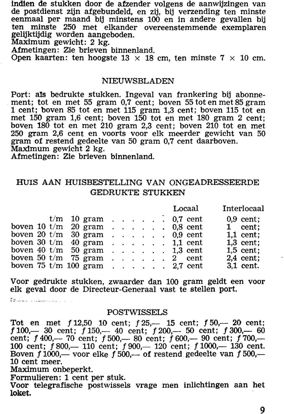 Open kaarten: ten hoogste 13 x 18 cm, ten minste 7 x 10 cm. NIEUWSBLADEN Port: als bedrukte stukken.