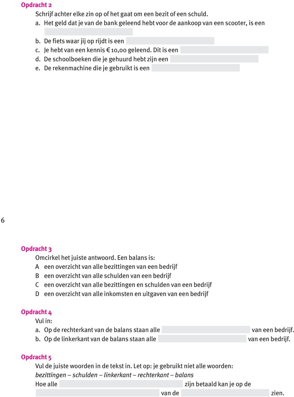 De rekenmachine die je gebruikt is een 6 Opdracht 3 Omcirkel het juiste antwoord.