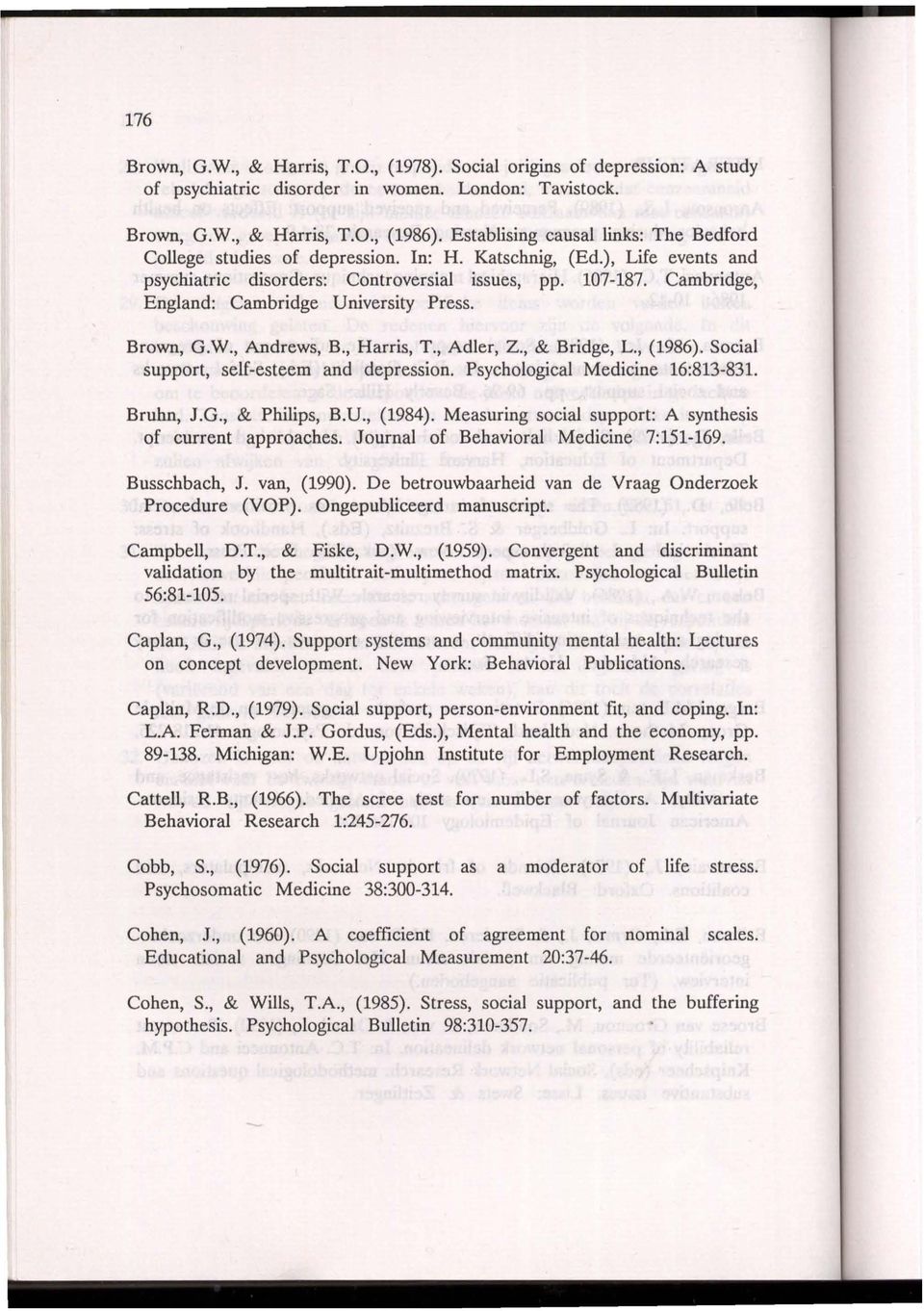 Cambridge, England: Cambridge University Press. Brown, G.W., Andrews, B., Harris, T., Adler, Z., & Bridge, L., (1986). Social support, self-esteem and depression. Psychological Medicine 16:813-831.