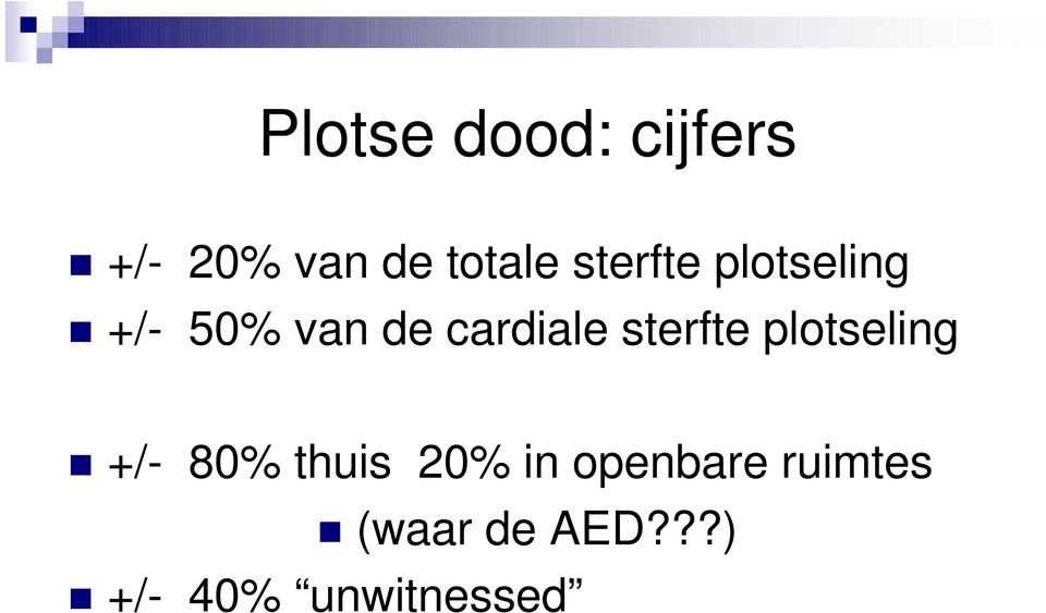 sterfte plotseling +/- 80% thuis 20% in