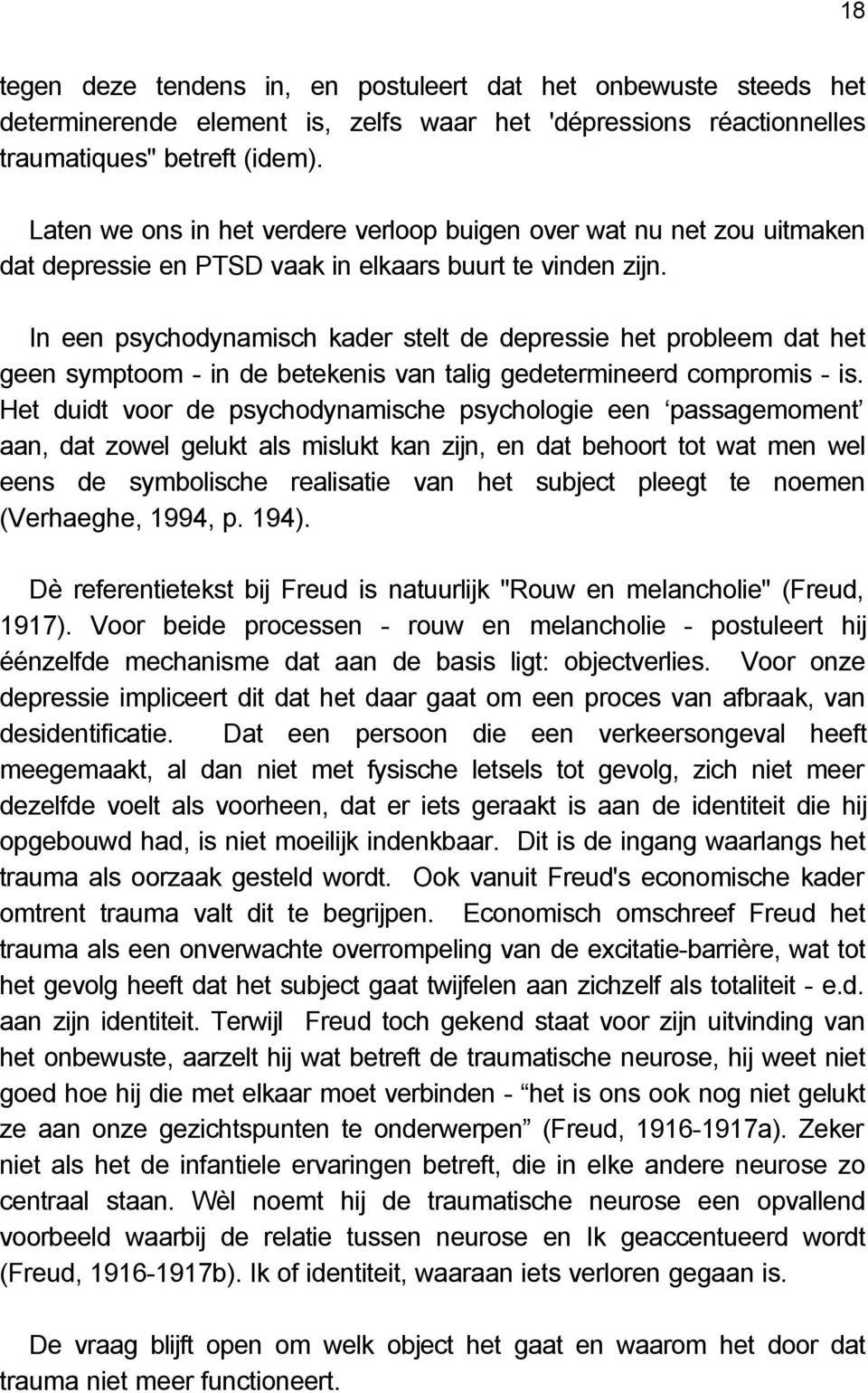 In een psychodynamisch kader stelt de depressie het probleem dat het geen symptoom - in de betekenis van talig gedetermineerd compromis - is.