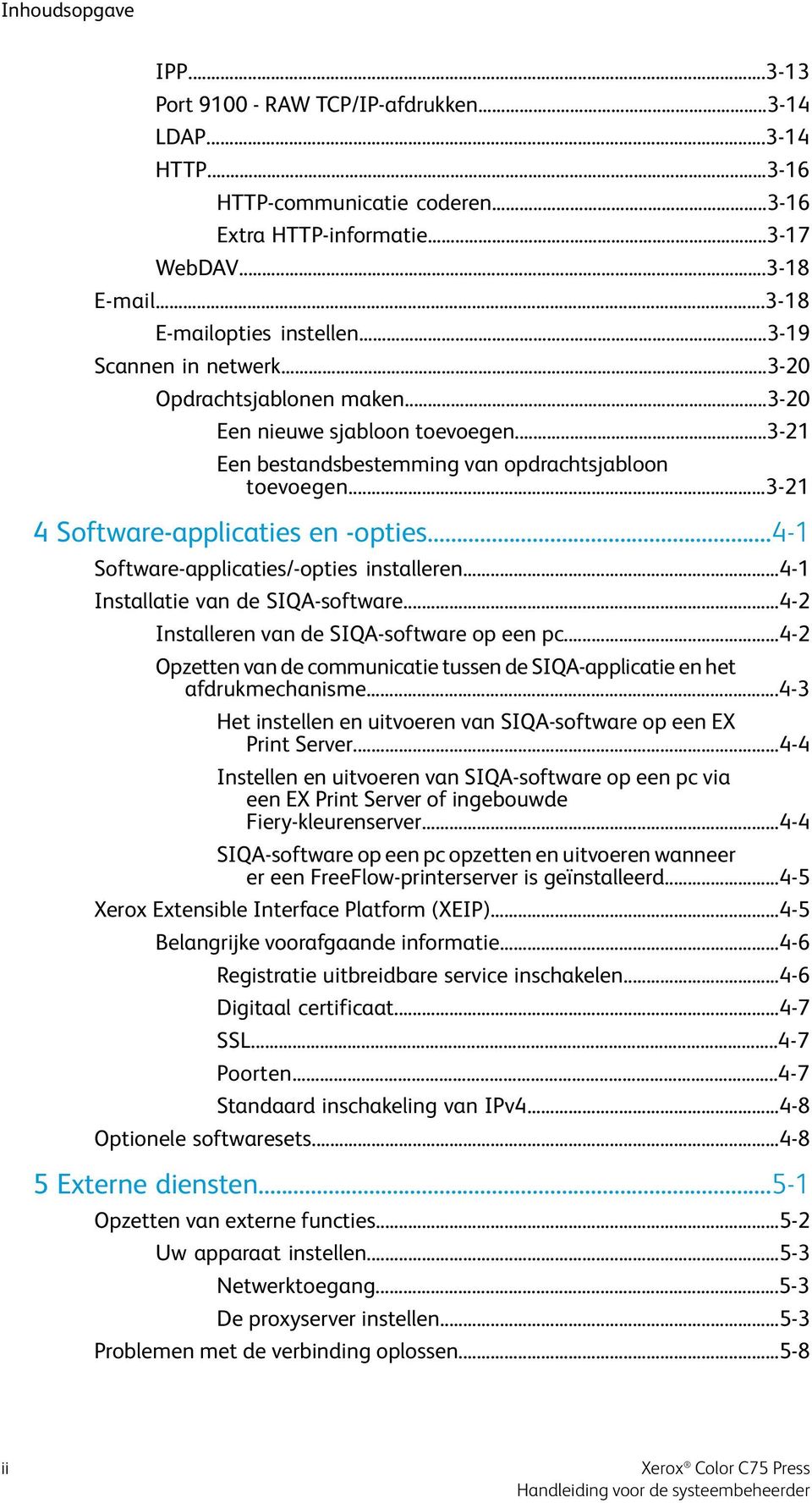 ..4-1 Software-applicaties/-opties installeren...4-1 Installatie van de SIQA-software...4-2 Installeren van de SIQA-software op een pc.