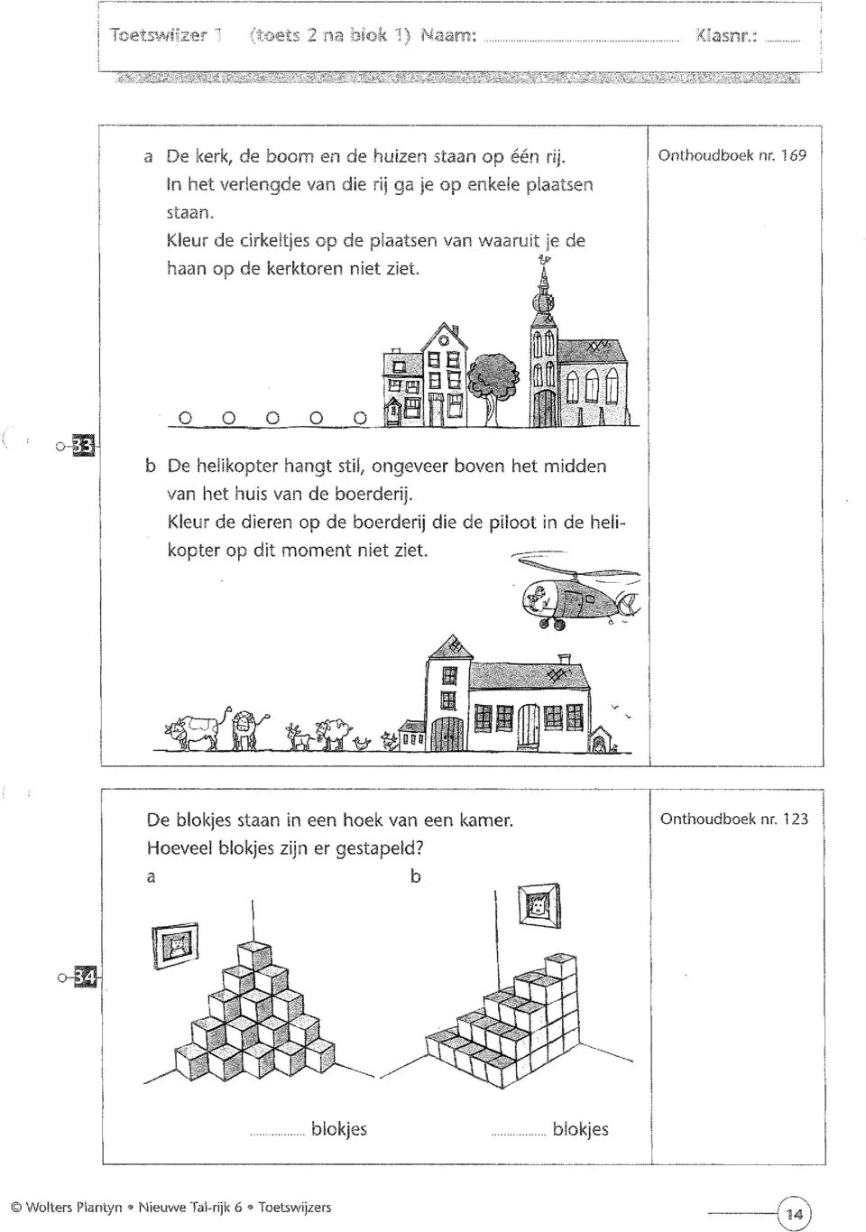 Kleur de cirkeltjes op de plaatsen van waaruit je de haan op de kerktoren niet ziet.