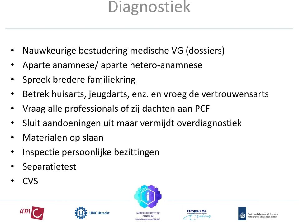 en vroeg de vertrouwensarts Vraag alle professionals of zij dachten aan PCF Sluit