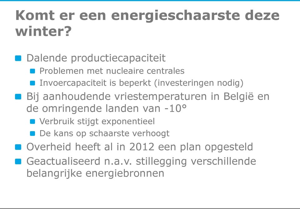 (investeringen nodig) Bij aanhoudende vriestemperaturen in België en de omringende landen van -10