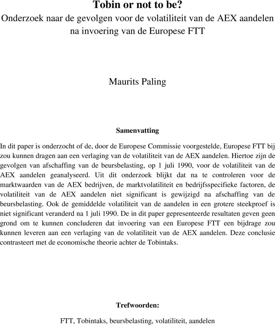voorgestelde, Europese FTT bij zou kunnen dragen aan een verlaging van de volatiliteit van de AEX aandelen.