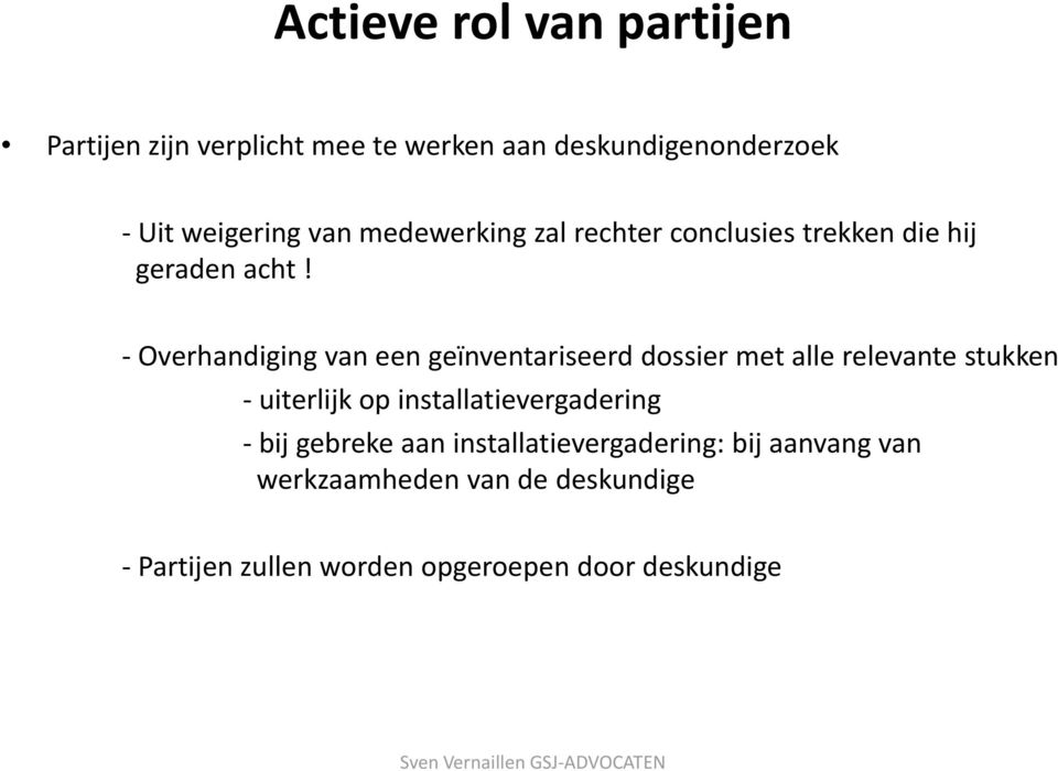 Overhandiging van een geïnventariseerd dossier met alle relevante stukken uiterlijk op