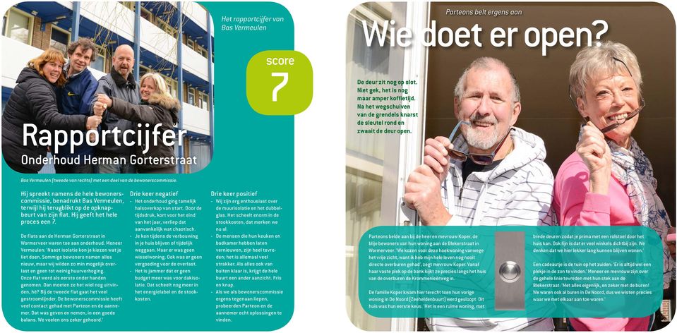 Hij spreekt namens de hele bewonerscommissie, benadrukt Bas Vermeulen, terwijl hij terugblikt op de opknapbeurt van zijn flat. Hij geeft het hele proces een 7.